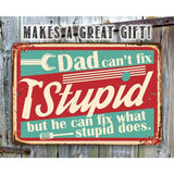 Faire-Lone Star Art Novelty Signs Dad Can't Fix Stupid - Metal Sign